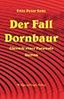 Der Fall Dornbaur: Chronik einer Paranoia