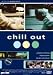 Search : Chill Out [Region 2]