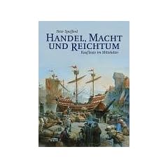 Handel, Macht und Reichtum: Kaufleute im Mittelalter