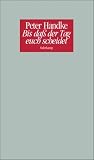 Bis da&szlig; der Tag euch scheidet oder Eine Frage des Lichts: Ein Monolog - Deutsche Version (2008) und Franz&ouml;sische Erstschrift (2007) - Peter Handke