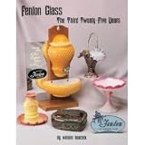 Fenton Glass: The Third 25 Years