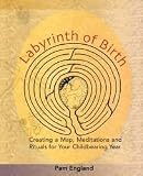 Labyrinth of Birth Publisher: Birthing From Within Books