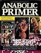 "Musclemag International's" Anabolic Primer: An Information-packed Reference Guide to Ergogenic Aids for Hardcore Body Builders