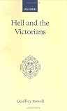 Hell and the Victorians: A Study of the Nineteenth-Century Theological Controversies Concerning Eternal Punishment and the Future Life