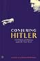 Conjuring Hitler: How Britain and America Made the Third Reich