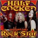 Halfcocked -  Occupation: Rock Star