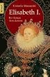 Elisabeth I.: Der Roman ihres Lebens