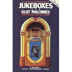 American Premium Guide to Jukeboxes and Slot Machines: Identification and Value Guide... by Jerry Ayliffe