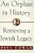 Books : An Orphan in History: Retrieving a Jewish Legacy