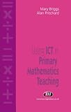 Using ICT in Primary Mathematics Teaching (Teaching Handbooks),
Mary Briggs