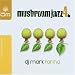 Mushroom Jazz Vol.4 von DJ Mark Farina - alle Infos
