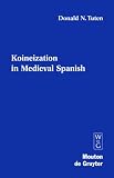 Koineization in Medieval Spanish (Contributions to the Sociology of Language, 88)