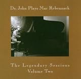 Dr. John Plays Mac Rebennack: The Legendary Sessions, Vol. 2