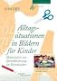 Alltagssituationen in Bildern f�r Kinder: Materialien zur Sprachf�derung im Vorschulalter