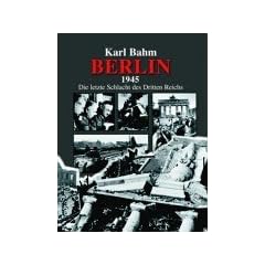 Berlin 1945. Die letzte Schlacht des Dritten Reichs