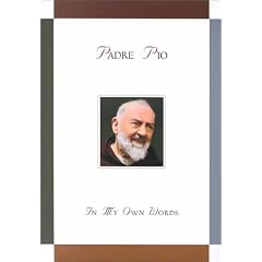 Padre Pio: In My Own Words