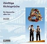 Zünftige Richtsprüche: Für Bauwerke aller Art