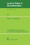 The Mathematical Structure of the Human Sleep-Wake Cycle (Lecture Notes in Biomathematics)