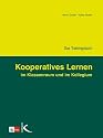 Kooperatives Lernen im Klassenraum und im Kollegium: Das Trainingsbuch