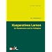 Kooperatives Lernen im Klassenraum und im Kollegium: Das Trainingsbuch