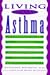 Book Living with Asthma: A Comprehensive Guide to Understanding and Controlling Asthma...