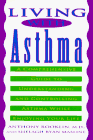 Living with Asthma: A Comprehensive Guide to Understanding and Controlling Asthma...