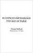 Bulfinch's Mythology, the Age of Fable