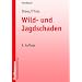 Wild- und Jagdschaden: Anleitung zur Geltendmachung und Feststellung von Wild- und Jagdsch�den