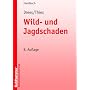 Wild- und Jagdschaden: Anleitung zur Geltendmachung und Feststellung von Wild- und Jagdsch�den