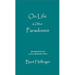 On Life & Other Paradoxes: Aphorisms and Little Stories from Bert Hellinger