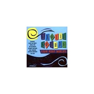 Exotic Sounds From Many Worlds by Various Artists, Dead Can Dance, Stewart Copeland, Ryuichi Sakamoto, and Ravi Shankar (Audio CD - 1996)