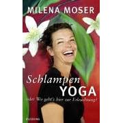 Schlampenyoga: oder Wo geht's hier zur Erleuchtung?