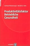 Produktivitätsfaktor Betriebliche Gesundheit: Organisation und Medizin