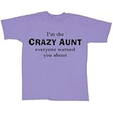 The Crazy Aunt Everyone Warned About T-Shirt
