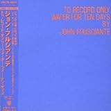 John Frusciante - To Record Only Water for Ten Days
