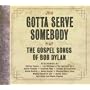 Gotta Serve Somebody: the Gospel Songs of Bob Dylan