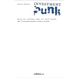 Investment Punk: Warum ihr schuftet und wir reich werdenvon "H�rhan Gerald B"
