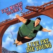CD-Charts  Music : Fat Music, Vol. 5: Live Fat Die Young