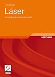 Laser: Grundlagen der Laserstrahlquellen - Thomas Graf