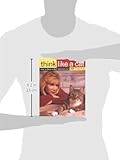 Think Like a Cat: How to Raise a Well-Adjusted Cat--Not a Sour Puss Think Like a Cat: How to Raise a Well-Adjusted Cat--Not a Sour Puss