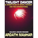 The Twilight Dancer & Other Tales Of Magic, Fantasy And The Supernatural