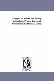 Europa: or, Scenes and society in England, France, Italy, and Switzerland. By Daniel C. Eddy.