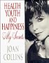 Health, Youth and Happiness: My Secrets