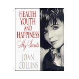 Health, Youth and Happiness: My Secrets