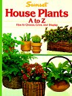 House Plants: How to Choose, Grow and Display