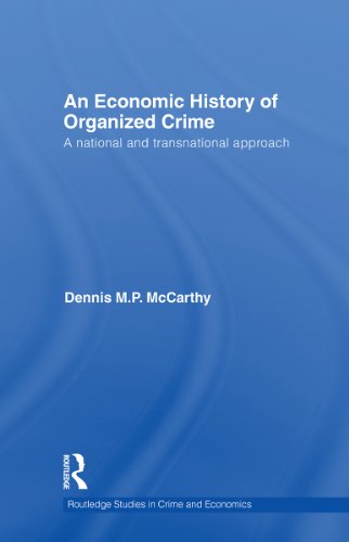 An Economic History of Organized Crime: A National and Transnational Approach (Routledge Studies in Crime and Economics)