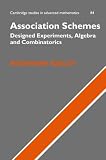 Association Schemes: Designed Experiments, Algebra and Combinatorics (Cambridge Studies in Advanced Mathematics)
