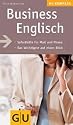 Business Englisch: Soforthilfe für Mail und Phone. Das Wichtigste auf einen Blick (GU Gesundheits-Kompasse)