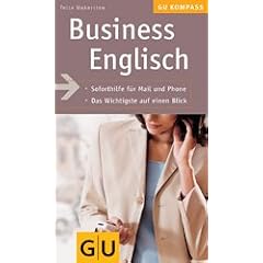 Business Englisch: Soforthilfe f�r Mail und Phone. Das Wichtigste auf einen Blick (GU Gesundheits-Kompasse)