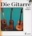 Book Die Gitarre: Geschichte, Spieltechnik, Repertoire (Unsere Musikinstrumente)